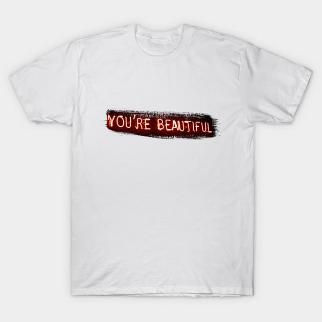 You're beautiful Neon Sign Design T-Shirt by PGP